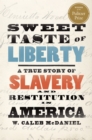 Image for Sweet taste of liberty: a true story of slavery and restitution in America