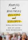 Image for Addressing school bullying, safety, climate, and social emotional learning through monitoring and mapping: a practical, data-driven empowerment approach