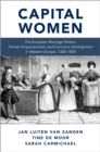 Image for Capital women: the European marriage pattern, female empowerment and economic development in Western Europe 1300-1800