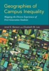 Image for Geographies of campus inequality  : mapping the diverse experiences of first-generation students