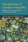 Image for Geographies of Campus Inequality: Mapping the Diverse Experiences of First-Generation Students