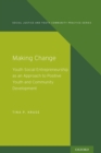 Image for Making Change: Youth Social Entrepreneurship as an Approach to Positive Youth and Community Development