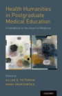 Image for Health Humanities in Postgraduate Medical Education: A Handbook to the Heart of Medicine