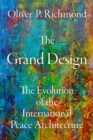 Image for The grand design  : the evolution of the international peace architecture
