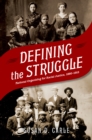 Image for Defining the Struggle: National Organizing for Racial Justice, 1880-1915