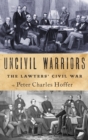 Image for Uncivil warriors  : the lawyers&#39; civil war