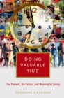 Image for Doing Valuable Time: The Present, the Future, and Meaningful Living