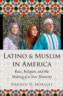 Image for Latino and Muslim in America: Race, Religion, and the Making of a New Minority