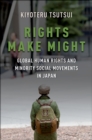 Image for Rights Make Might: Global Human Rights and Minority Social Movements in Japan