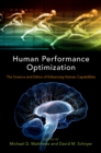 Image for Human Performance Optimization: The Science and Ethics of Enhancing Human Capabilities