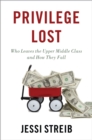 Image for Privilege lost: who leaves the upper middle class and how they fall