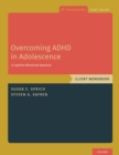 Image for Overcoming ADHD in Adolescence: A Cognitive Behavioral Approach - Client Workbook