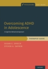 Image for Overcoming ADHD in adolescence  : a cognitive behavioral approach: Therapist guide