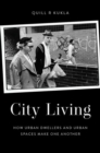 Image for City living  : how urban dwellers and urban spaces make one another