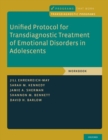 Image for Unified protocol for transdiagnostic treatment of emotional disorders in adolescents: Workbook