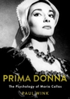 Image for Prima donna  : the psychology of Maria Callas