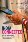 Image for India connected  : how the smartphone is transforming the world&#39;s largest democracy
