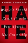 Image for Hate  : why we should resist it with free speech, not censorship