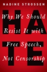 Image for Hate: Why We Should Resist It With Free Speech, Not Censorship