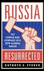 Image for Russia resurrected  : its power and purpose in a new global order