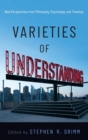 Image for Varieties of understanding  : new perspectives from philosophy, psychology, and theology