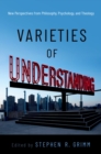 Image for Varieties of Understanding: New Perspectives from Philosophy, Psychology, and Theology