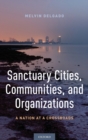 Image for Sanctuary Cities, Communities, and Organizations