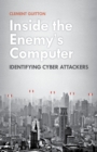 Image for Inside the Enemy&#39;s Computer: Identifying Cyber Attackers