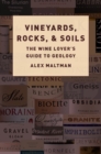 Image for Vineyards, Rocks, and Soils: The Wine Lover&#39;s Guide to Geology