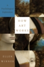 Image for How Art Works: A Psychological Exploration
