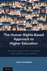 Image for Human Rights-based Approach to Higher Education: Why Human Rights Norms Should Guide Higher Education Law and Policy