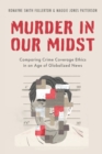 Image for Murder in our midst  : comparing crime coverage ethics in an age of globalized news