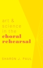 Image for Art &amp; Science in the Choral Rehearsal
