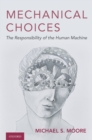 Image for Mechanical Choices: The Responsibility of the Human Machine