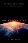 Image for Universal life  : an inside look behind the race to discover life beyond Earth