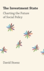 Image for The investment state  : charting the future of social policy
