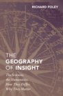 Image for Geography of Insight: The Sciences, the Humanities, How They Differ, Why They Matter