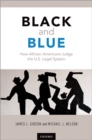 Image for Black and Blue : How African Americans Judge the U.S. Legal System