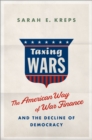 Image for Taxing wars: the American way of war finance and the decline of democracy