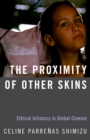Image for Proximity of Other Skins: Ethical Intimacy in Global Cinema