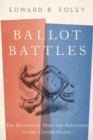 Image for Ballot battles  : the history of disputed elections in the United States