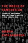 Image for The populist temptation  : economic grievance and political reaction in the modern era