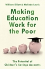 Image for Making Education Work for the Poor : The Potential of Children&#39;s Savings Accounts
