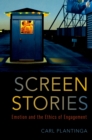 Image for Screen Stories: Emotion and the Ethics of Engagement