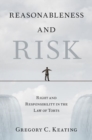 Image for Reasonableness and risk  : right and responsibility in the law of torts