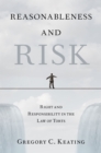 Image for Reasonableness and Risk: Right and Responsibility in the Law of Torts