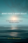 Image for Infinite Paths to Infinite Reality: Sri Ramakrishna and Cross-Cultural Philosophy of Religion