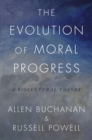 Image for Evolution of Moral Progress: A Biocultural Theory