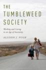 Image for The tumbleweed society  : working and caring in an age of insecurity