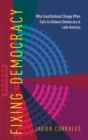 Image for Fixing democracy  : why constitutional change often fails to enhance democracy in Latin America